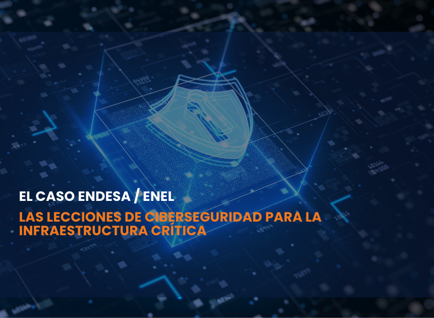 El caso Endesa / Enel y las lecciones de ciberseguridad para la infraestructura crítica